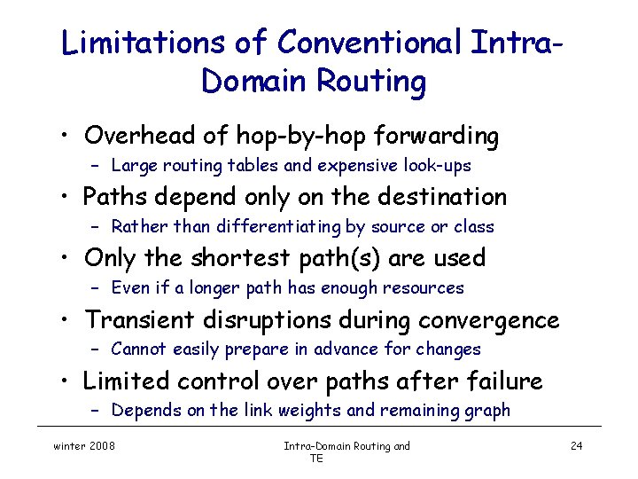 Limitations of Conventional Intra. Domain Routing • Overhead of hop-by-hop forwarding – Large routing