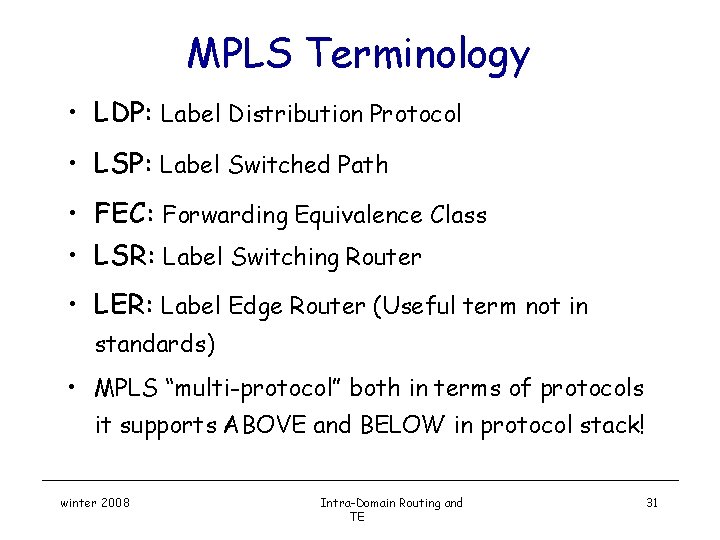 MPLS Terminology • LDP: Label Distribution Protocol • LSP: Label Switched Path • FEC: