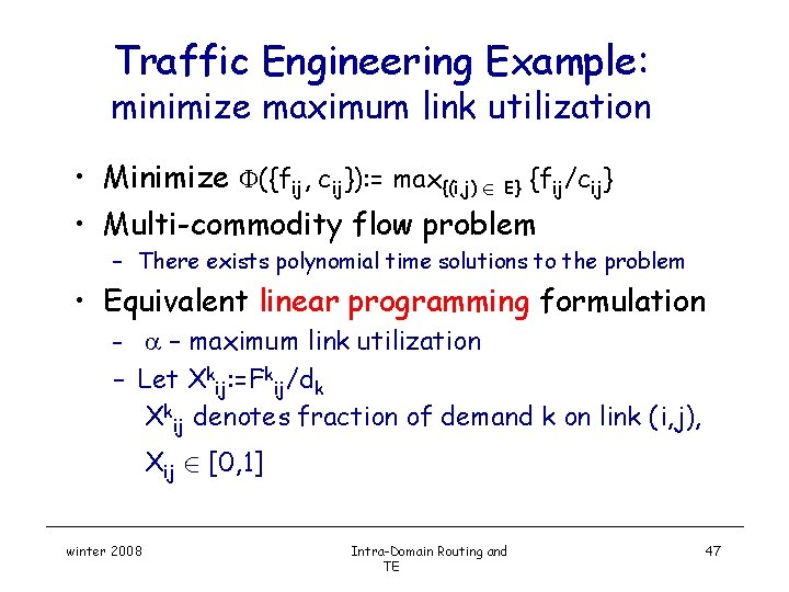 Traffic Engineering Example: minimize maximum link utilization • Minimize ({fij, cij}): = max{(i, j)