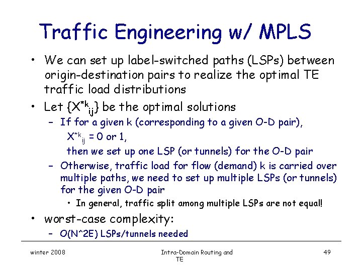 Traffic Engineering w/ MPLS • We can set up label-switched paths (LSPs) between origin-destination