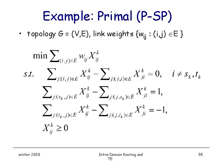 Example: Primal (P-SP) • topology G = (V, E), link weights {wij : (i,