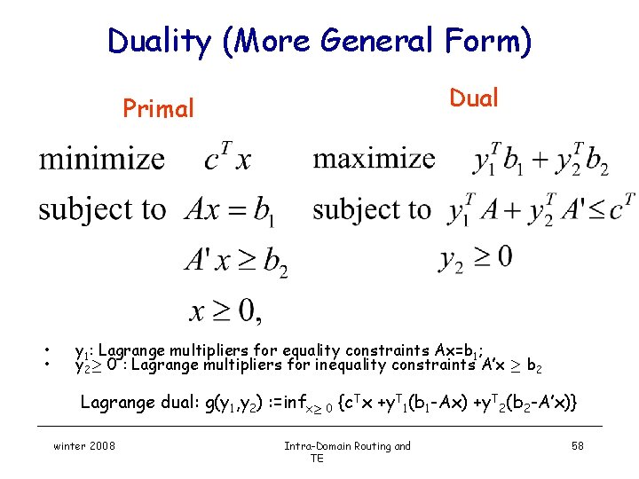 Duality (More General Form) Dual Primal • • y 1: Lagrange multipliers for equality