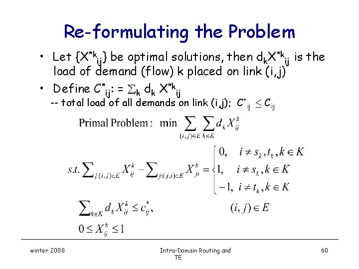 Re-formulating the Problem • Let {X*kij} be optimal solutions, then dk. X*kij is the