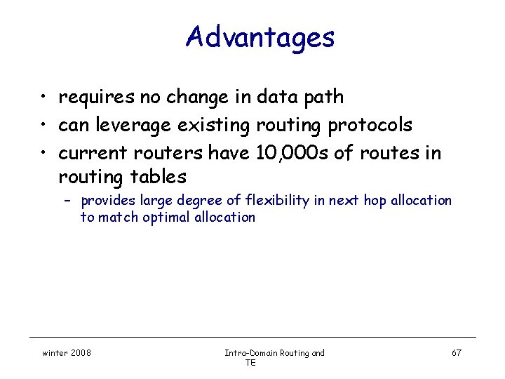 Advantages • requires no change in data path • can leverage existing routing protocols