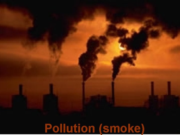 Pollution (smoke) 