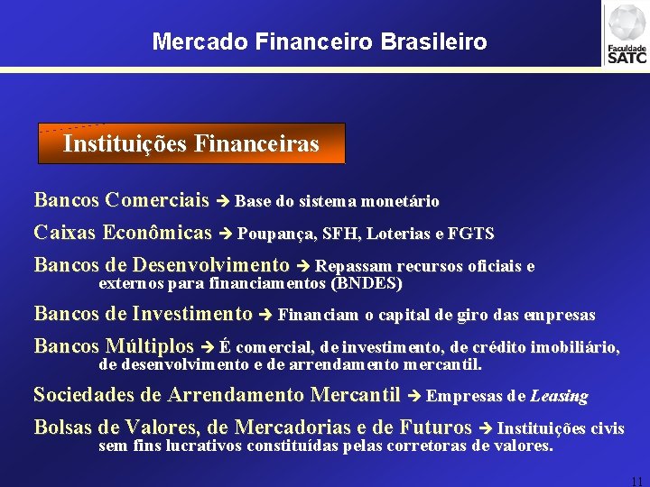 Mercado Financeiro Brasileiro Instituições Financeiras Bancos Comerciais Base do sistema monetário Caixas Econômicas Poupança,