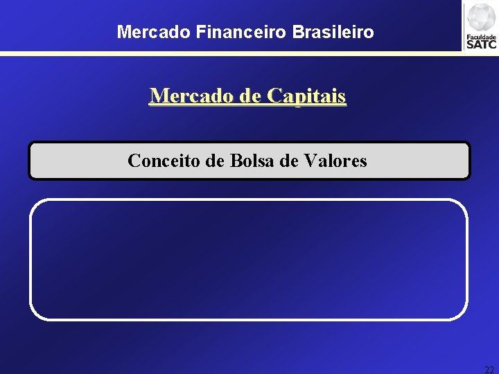 Mercado Financeiro Brasileiro Mercado de Capitais Conceito de Bolsa de Valores 22 