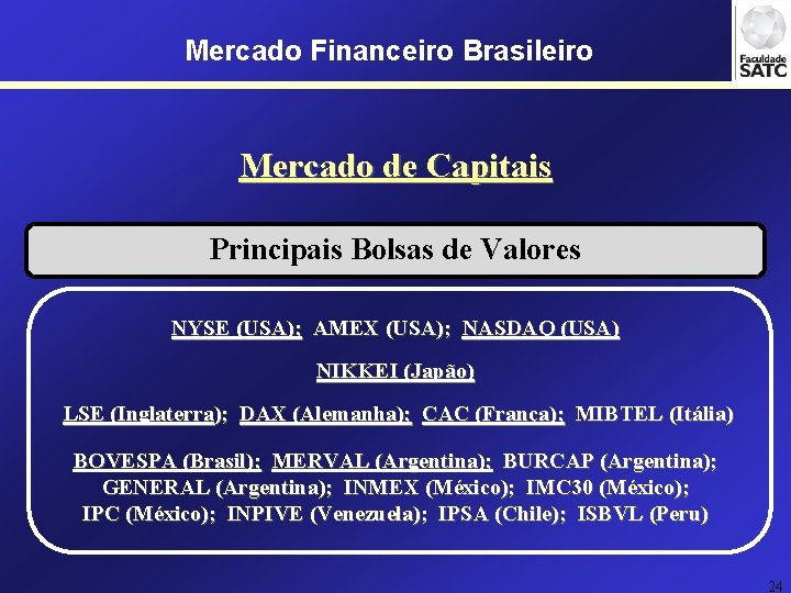 Mercado Financeiro Brasileiro Mercado de Capitais Principais Bolsas de Valores NYSE (USA); AMEX (USA);