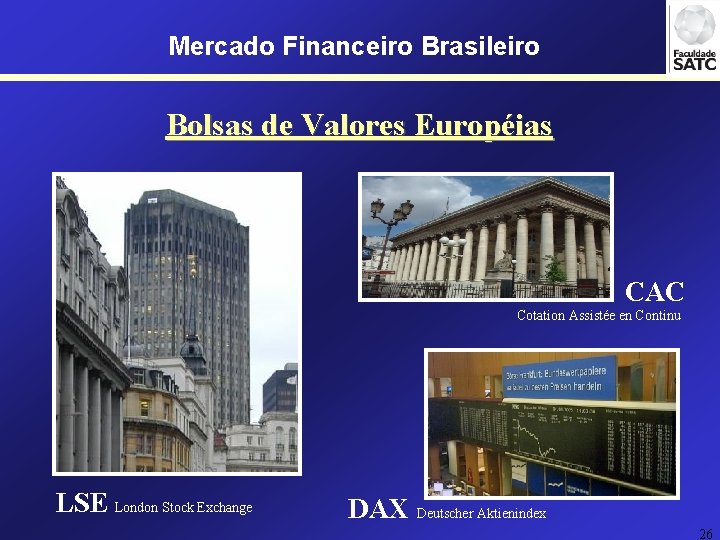 Mercado Financeiro Brasileiro Bolsas de Valores Européias CAC Cotation Assistée en Continu LSE London