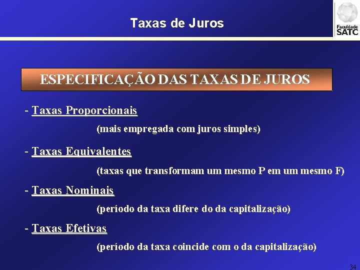 Taxas de Juros ESPECIFICAÇÃO DAS TAXAS DE JUROS - Taxas Proporcionais (mais empregada com