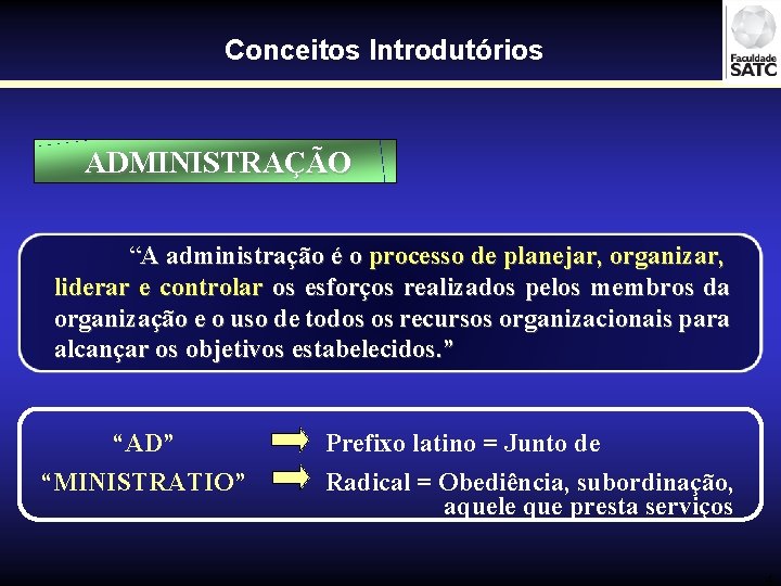 Conceitos Introdutórios ADMINISTRAÇÃO “A administração é o processo de planejar, organizar, liderar e controlar