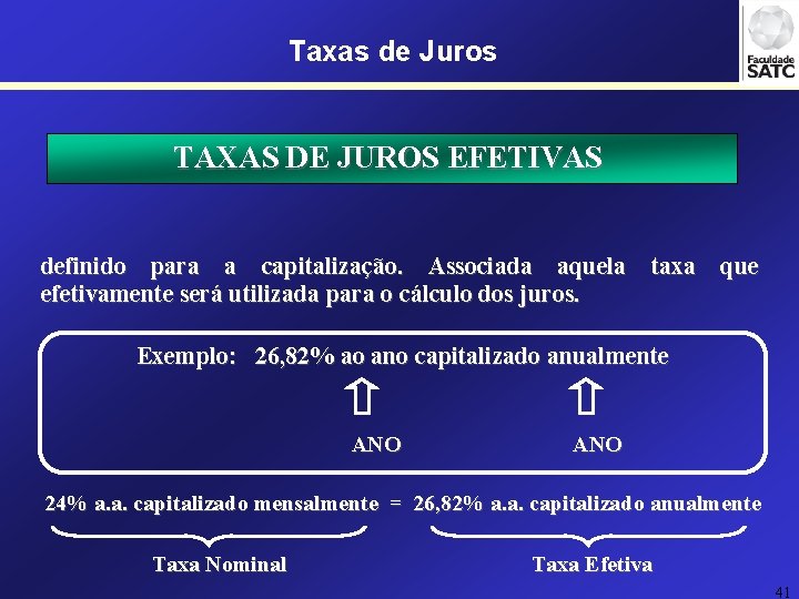 Taxas de Juros TAXAS DE JUROS EFETIVAS definido para a capitalização. Associada aquela taxa