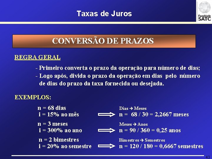 Taxas de Juros CONVERSÃO DE PRAZOS REGRA GERAL - Primeiro converta o prazo da