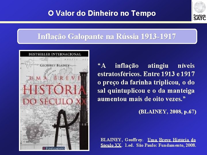 O Valor do Dinheiro no Tempo Inflação Galopante na Rússia 1913 -1917 “A inflação