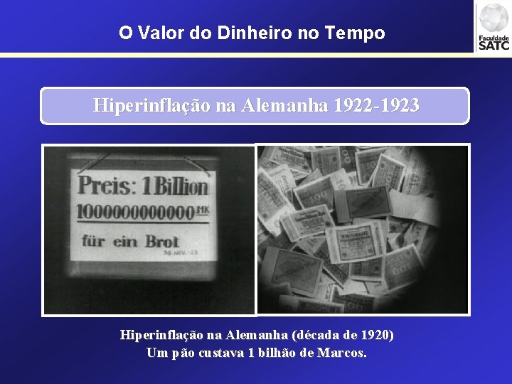 O Valor do Dinheiro no Tempo Hiperinflação na Alemanha 1922 -1923 Hiperinflação na Alemanha