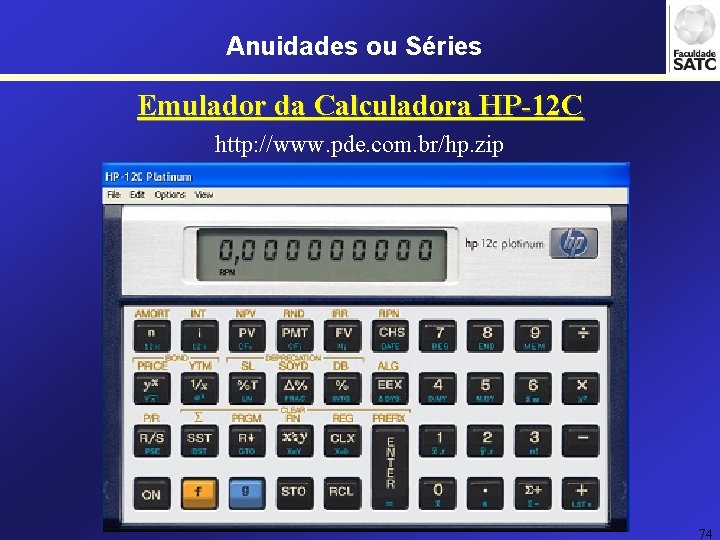 Anuidades ou Séries Emulador da Calculadora HP-12 C http: //www. pde. com. br/hp. zip