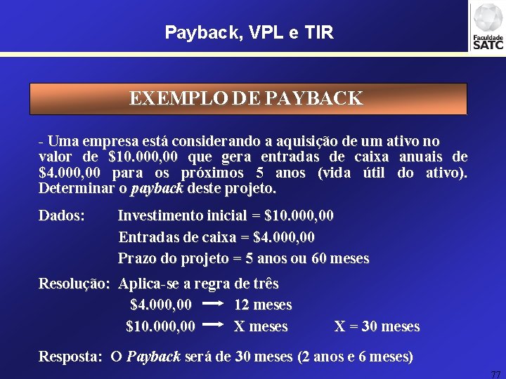 Payback, VPL e TIR EXEMPLO DE PAYBACK - Uma empresa está considerando a aquisição
