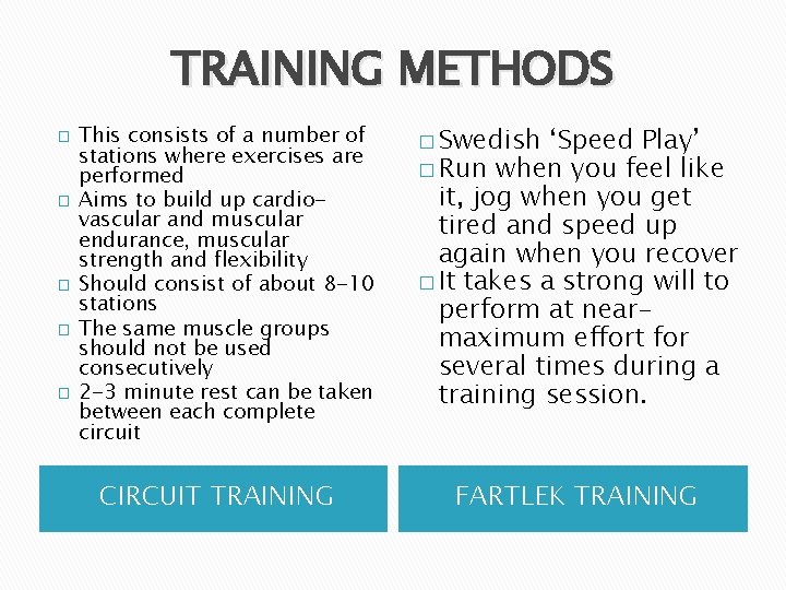 TRAINING METHODS � � � This consists of a number of stations where exercises TRAINING METHODS � � � This consists of a number of stations where exercises