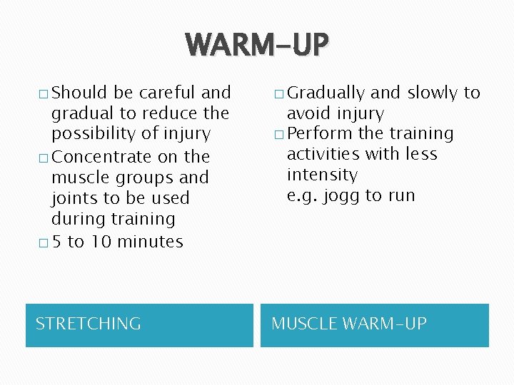 WARM-UP � Should be careful and gradual to reduce the possibility of injury � WARM-UP � Should be careful and gradual to reduce the possibility of injury �