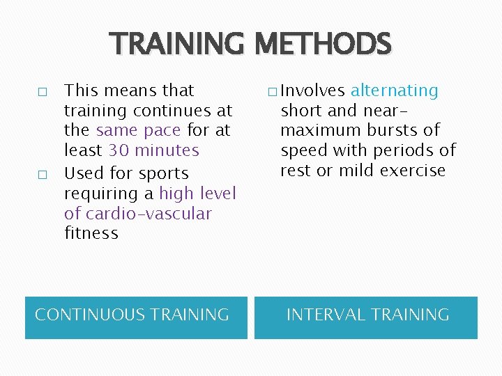 TRAINING METHODS � � This means that training continues at the same pace for TRAINING METHODS � � This means that training continues at the same pace for