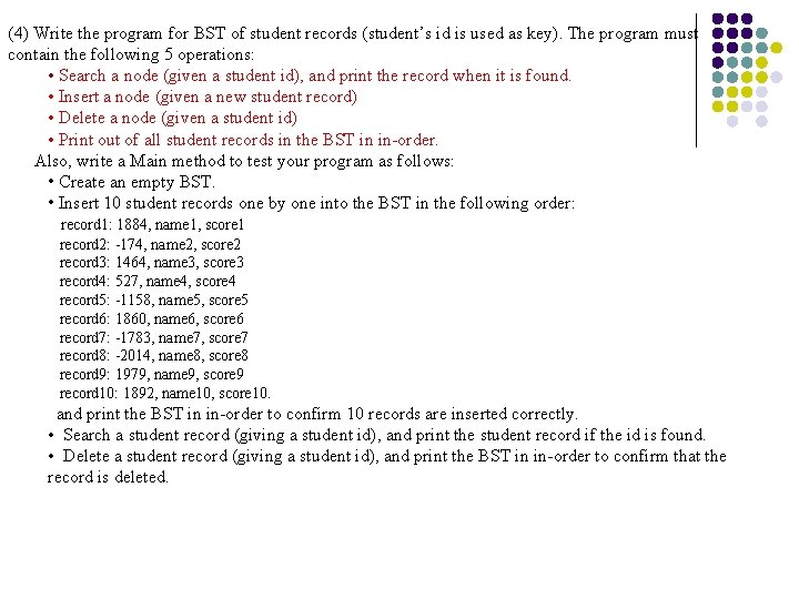 (4) Write the program for BST of student records (student’s id is used as