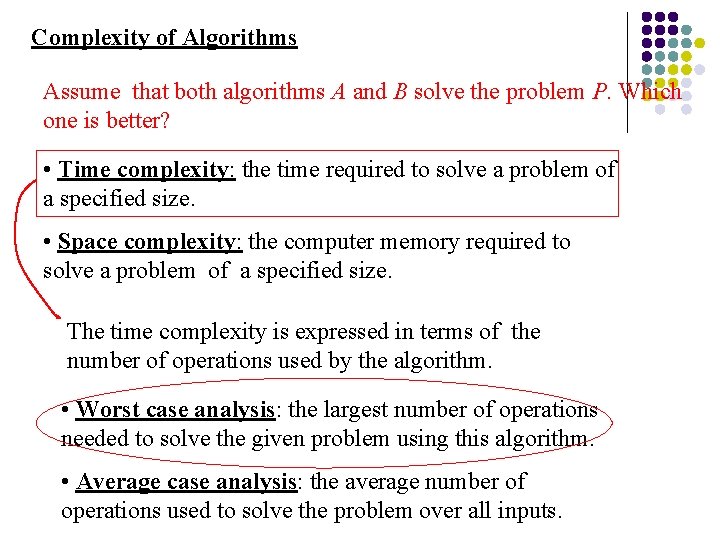 Complexity of Algorithms Assume that both algorithms A and B solve the problem P.