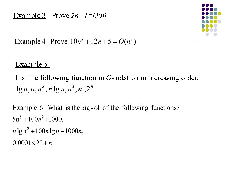 Example 3 Prove 2 n+1=O(n) Example 5 List the following function in O-notation in