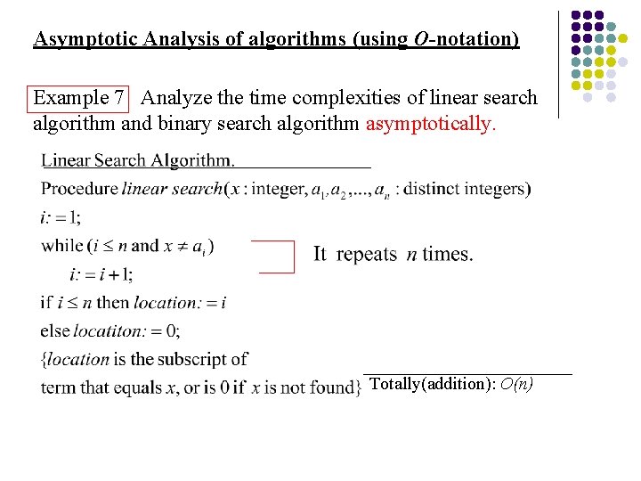Asymptotic Analysis of algorithms (using O-notation) Example 7 Analyze the time complexities of linear