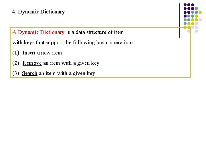 4. Dynamic Dictionary A Dynamic Dictionary is a data structure of item with keys