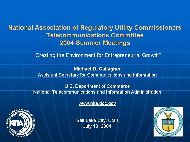 National Association of Regulatory Utility Commissioners Telecommunications Committee 2004 Summer Meetings “Creating the Environment