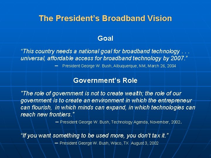 The President’s Broadband Vision Goal “This country needs a national goal for broadband technology.