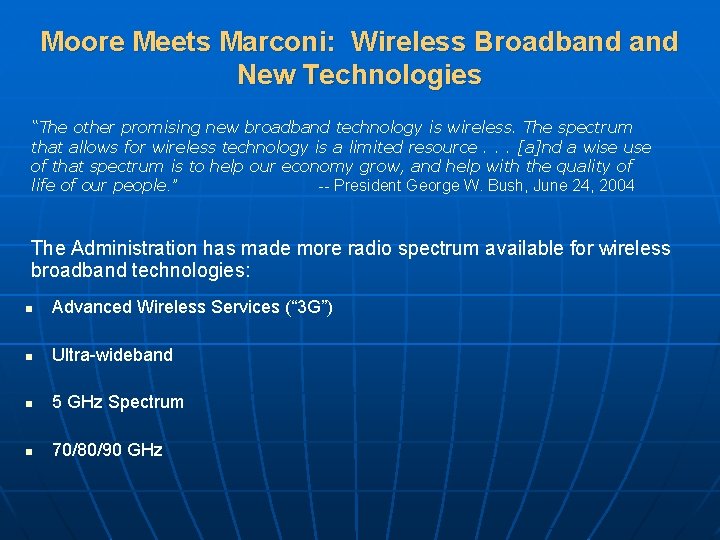 Moore Meets Marconi: Wireless Broadband New Technologies “The other promising new broadband technology is