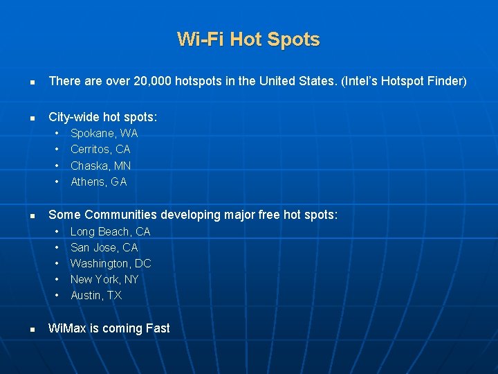 Wi-Fi Hot Spots n There are over 20, 000 hotspots in the United States.