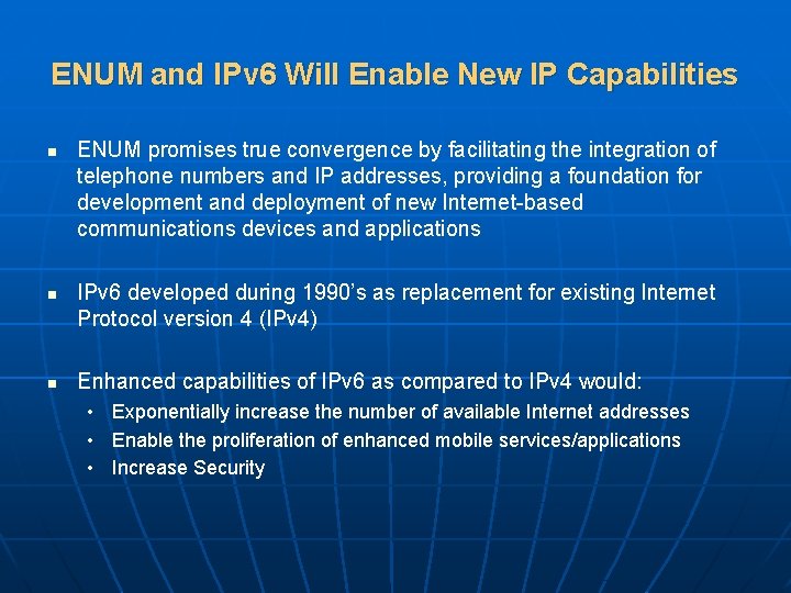 ENUM and IPv 6 Will Enable New IP Capabilities n n n ENUM promises