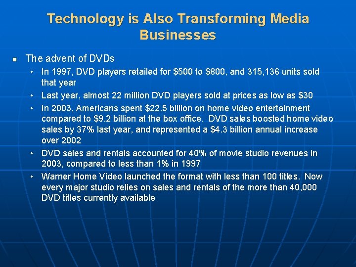 Technology is Also Transforming Media Businesses n The advent of DVDs • In 1997,