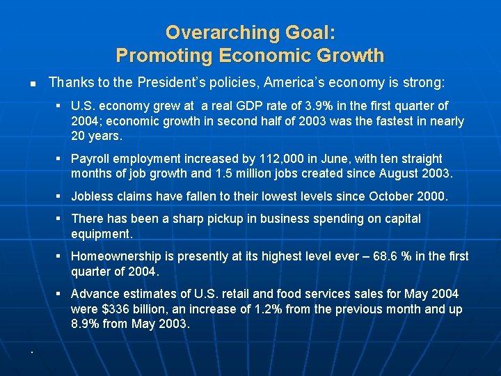 Overarching Goal: Promoting Economic Growth n Thanks to the President’s policies, America’s economy is