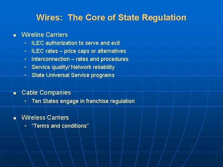 Wires: The Core of State Regulation n Wireline Carriers • • • n ILEC