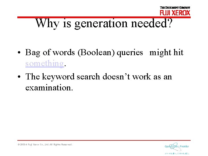Why is generation needed? • Bag of words (Boolean) queries might hit something. •
