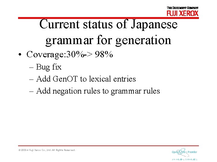 Current status of Japanese grammar for generation • Coverage: 30%-> 98% – Bug fix