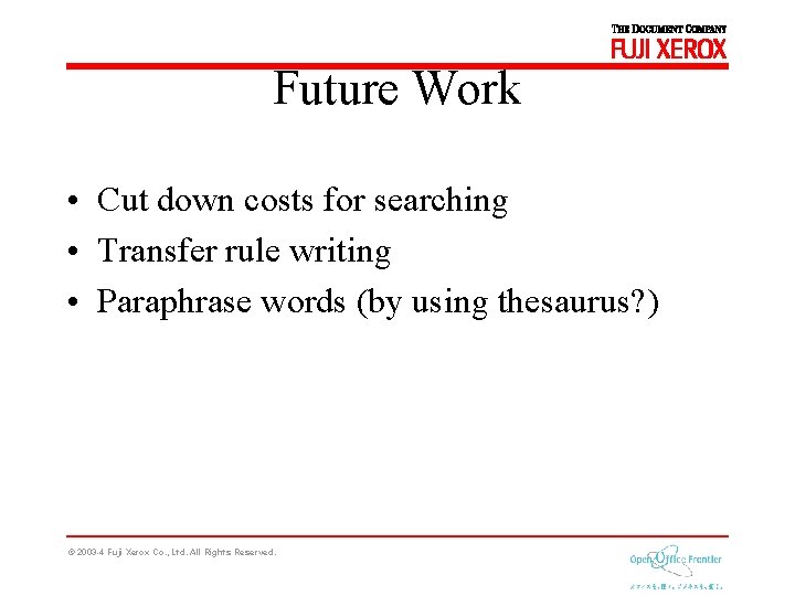 Future Work • Cut down costs for searching • Transfer rule writing • Paraphrase
