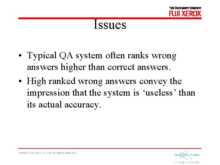 Issues • Typical QA system often ranks wrong answers higher than correct answers. •