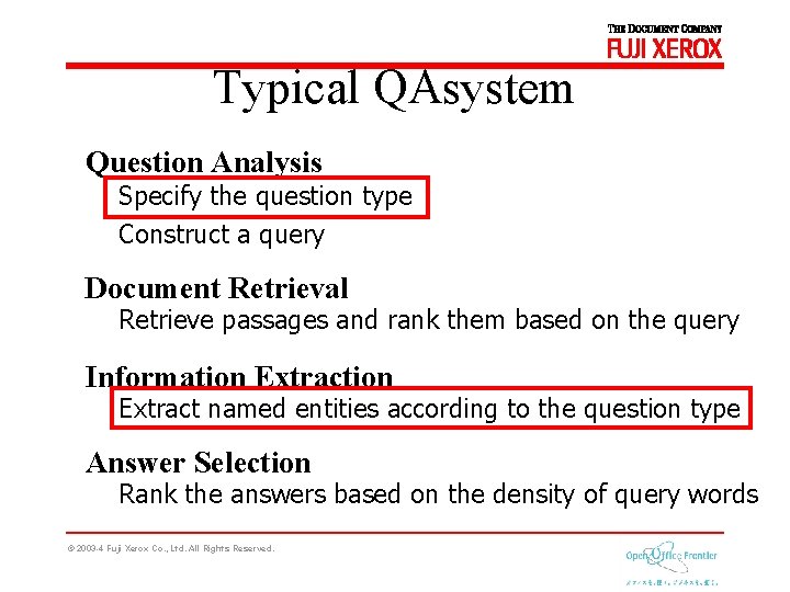 Typical QAsystem Question Analysis Specify the question type Construct a query Document Retrieval Retrieve