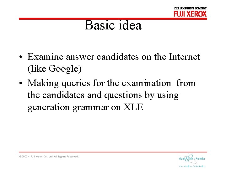 Basic idea • Examine answer candidates on the Internet (like Google) • Making queries