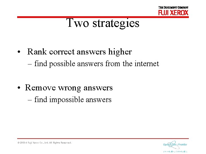 Two strategies • Rank correct answers higher – find possible answers from the internet