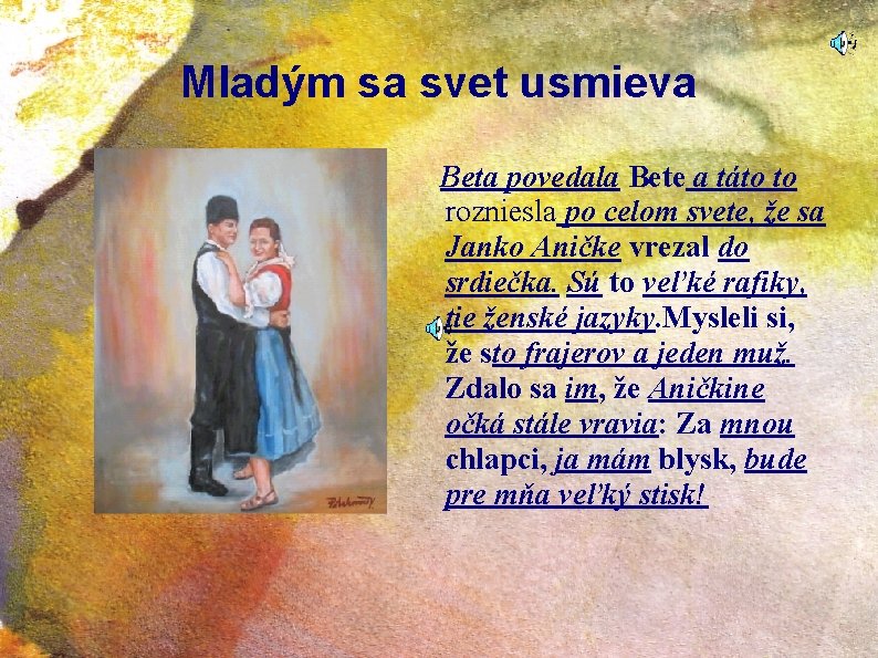 Mladým sa svet usmieva Beta povedala Bete a táto to rozniesla po celom svete,