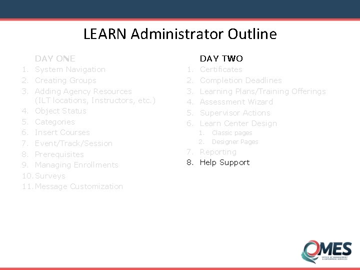 LEARN Administrator Outline DAY TWO DAY ONE 1. System Navigation 2. Creating Groups 3.