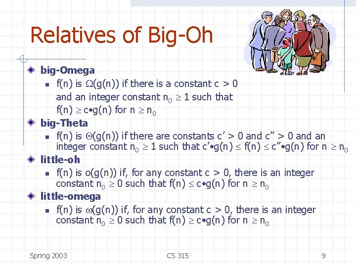 Relatives of Big-Oh big-Omega n f(n) is (g(n)) if there is a constant c