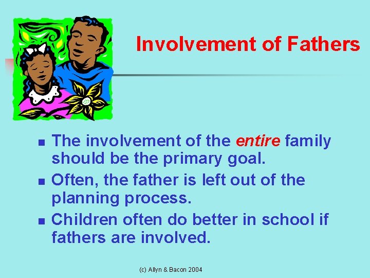 Involvement of Fathers n n n The involvement of the entire family should be