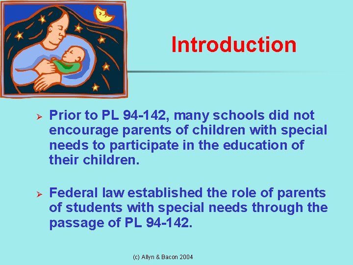 Introduction Ø Ø Prior to PL 94 -142, many schools did not encourage parents
