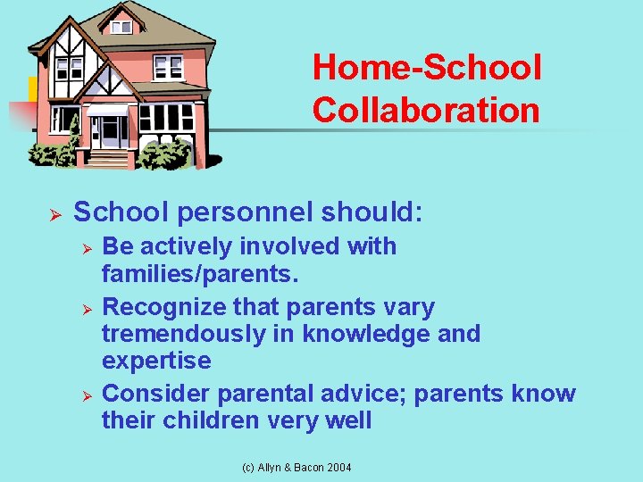 Home-School Collaboration Ø School personnel should: Ø Ø Ø Be actively involved with families/parents.